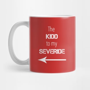 *NEW* Kidd to my Severide (Light) Mug